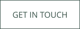 GET IN TOUCH